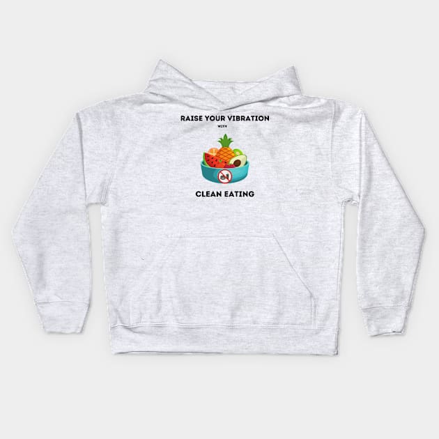 Raise your vibration with clean eating Kids Hoodie by Youniverse in Resonance